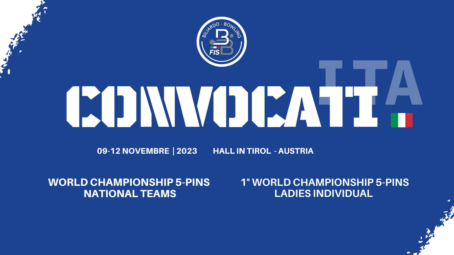 MONDIALI MASCHILI A SQUADRE E FEMMINILI INDIVIDUALI DI STECCA 5 BIRILLI - GLI AZZURRI E LE AZZURRE CONVOCATI PER LA KERMESSE IRIDATA IN PROGRAMMA DAL 9 AL 12 NOVEMBRE IN AUSTRIA