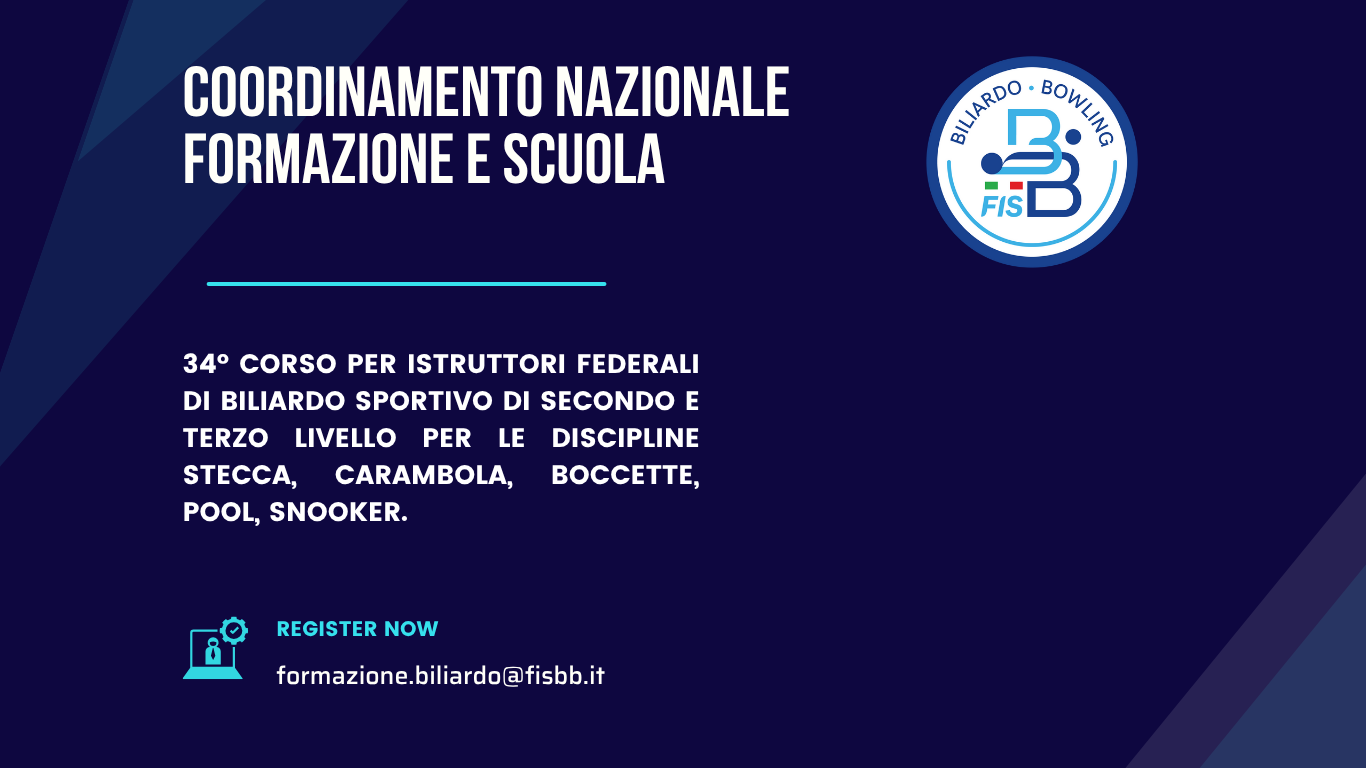 34° CORSO PER ISTRUTTORI FEDERALI DI BILIARDO SPORTIVO DI SECONDO E TERZO LIVELLO PER LE DISCIPLINE: STECCA, CARAMBOLA, BOCCETTE, POOL, SNOOKER