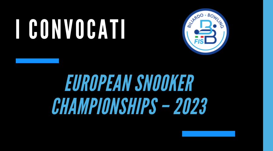 TORNANO I CAMPIONATI EUROPEI DI SNOOKER CATEGORIA MEN – I CONVOCATI PER LE GARE DI MALTA  A MARZO